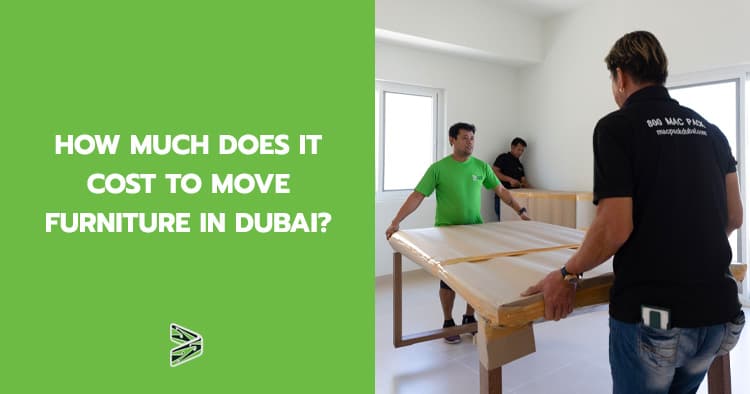 How Much Does It Cost To Move Furniture In Dubai?